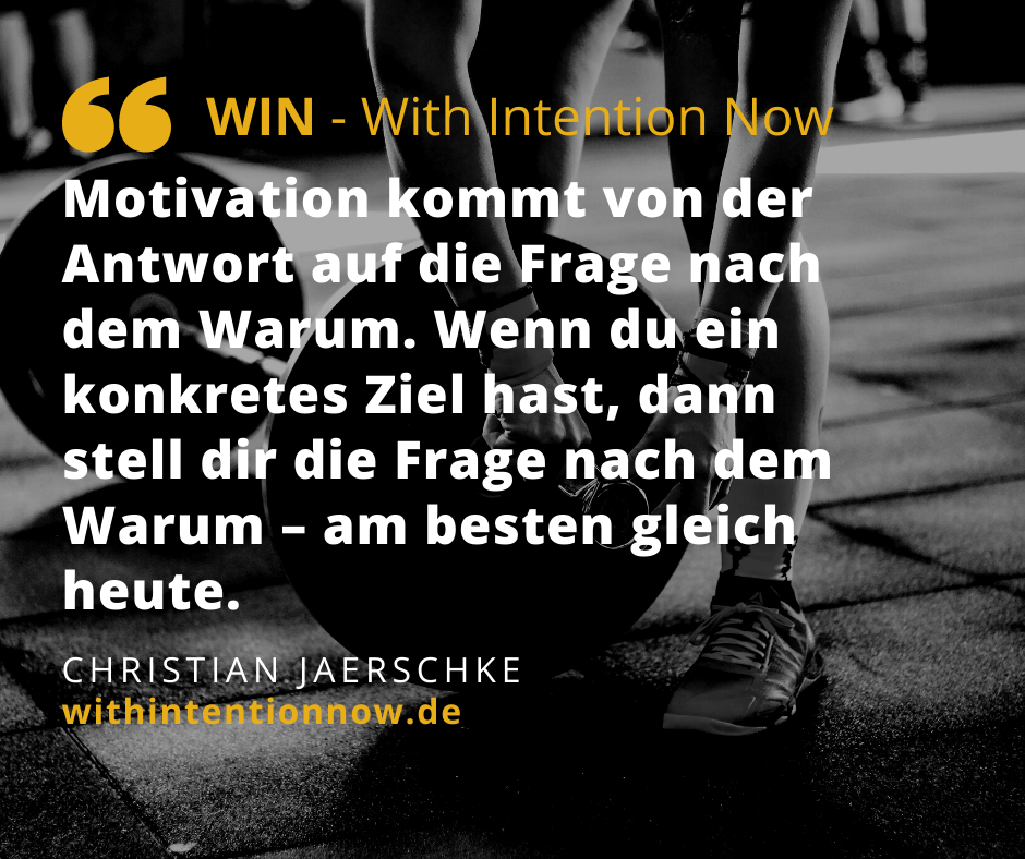 WIN - Warum - Motivation